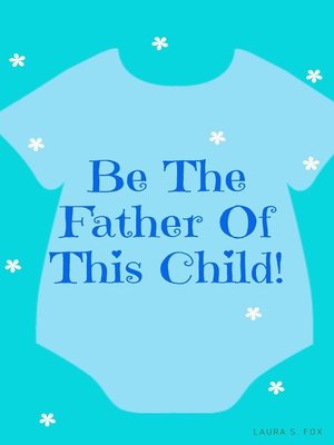 cover image of Be the Father of This Child!